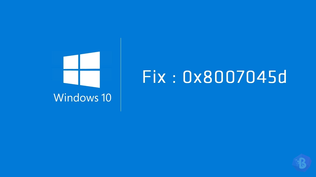 Windows 10’da 0x8007045d Hatası Nasıl Çözülür?
